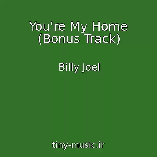 کاور آهنگ You're My Home (Bonus Track) از Billy Joel