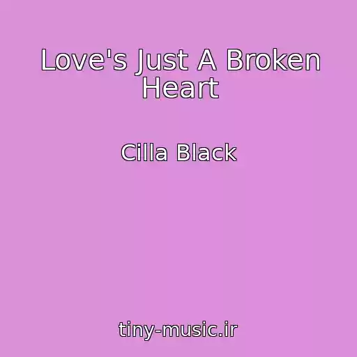 کاور آهنگ Love's Just A Broken Heart از Cilla Black