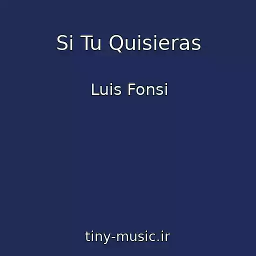 کاور آهنگ Si Tu Quisieras از Luis Fonsi