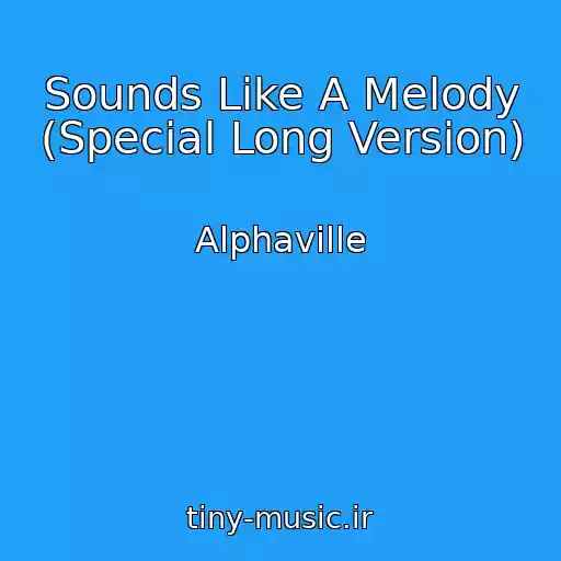 کاور آهنگ Sounds Like A Melody (Special Long Version) از Alphaville