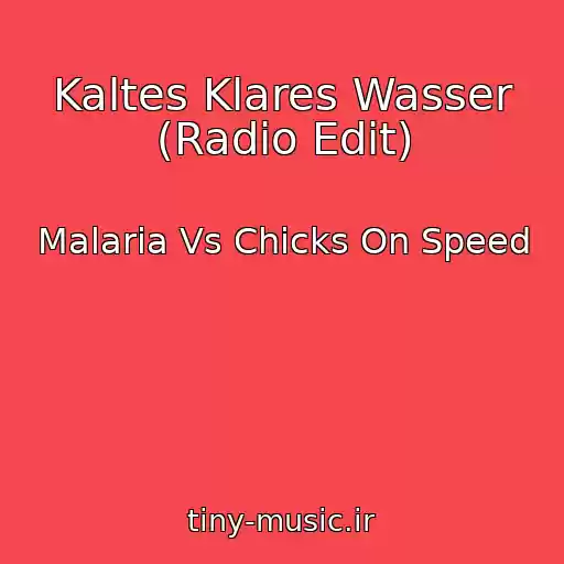 کاور آهنگ Kaltes Klares Wasser (Radio Edit) از Malaria Vs Chicks On Speed