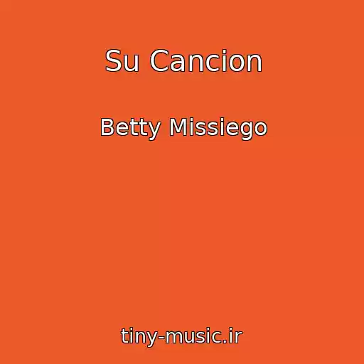 کاور آهنگ Su Cancion از Betty Missiego