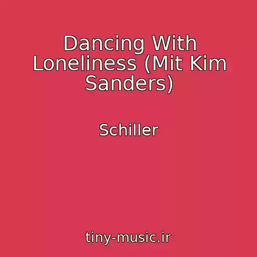 کاور آهنگ Dancing With Loneliness (Mit Kim Sanders) از Schiller