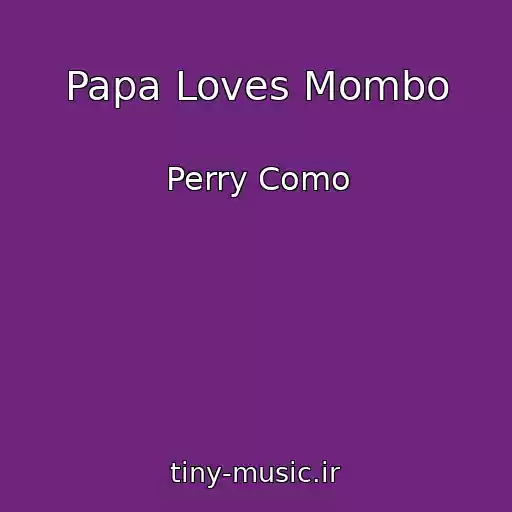 کاور آهنگ Papa Loves Mombo از Perry Como
