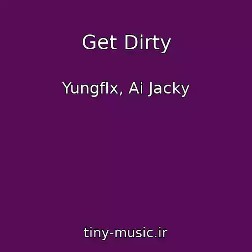 کاور آهنگ Get Dirty از Yungflx, Ai Jacky