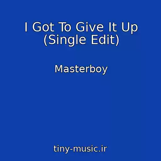 کاور آهنگ I Got To Give It Up (Single Edit) از Masterboy