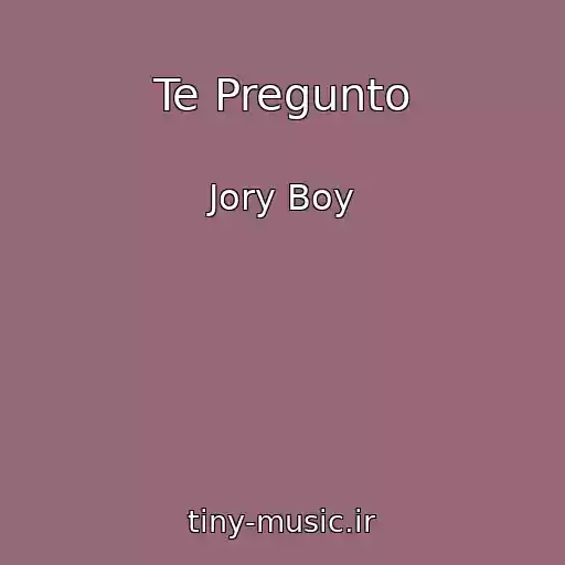 کاور آهنگ Te Pregunto از Jory Boy