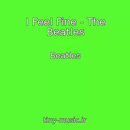 کاور آهنگ I Feel Fine - The Beatles از Beatles