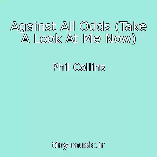 کاور آهنگ Against All Odds (Take A Look At Me Now) از Phil Collins
