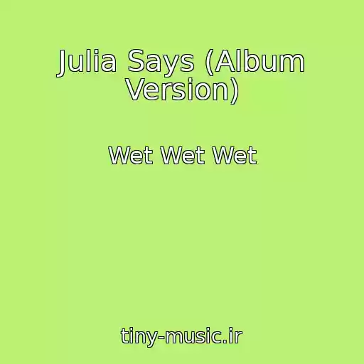 کاور آهنگ Julia Says (Album Version) از Wet Wet Wet