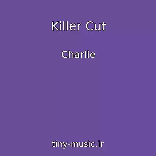 کاور آهنگ Killer Cut از Charlie
