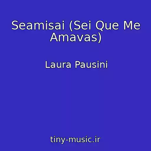 کاور آهنگ Seamisai (Sei Que Me Amavas) از Laura Pausini