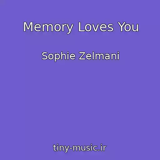 کاور آهنگ Memory Loves You از Sophie Zelmani