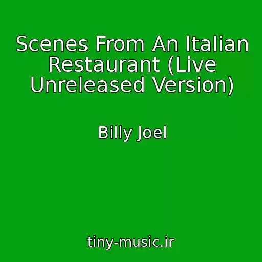 کاور آهنگ Scenes From An Italian Restaurant (Live Unreleased Version) از Billy Joel