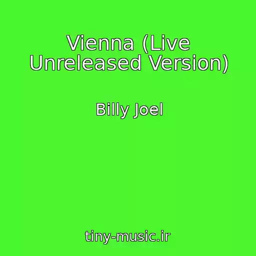 کاور آهنگ Vienna (Live Unreleased Version) از Billy Joel
