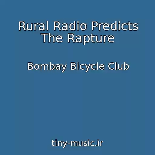 کاور آهنگ Rural Radio Predicts The Rapture از Bombay Bicycle Club
