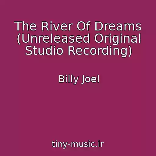 کاور آهنگ The River Of Dreams (Unreleased Original Studio Recording) از Billy Joel