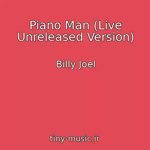 کاور آهنگ Piano Man (Live Unreleased Version) از Billy Joel