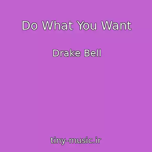 کاور آهنگ Do What You Want از Drake Bell