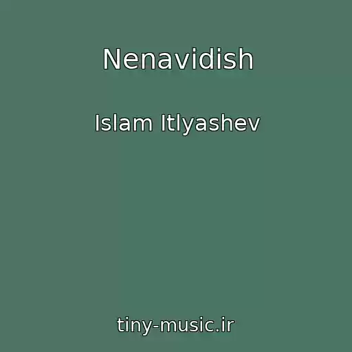 کاور آهنگ Nenavidish از Islam Itlyashev