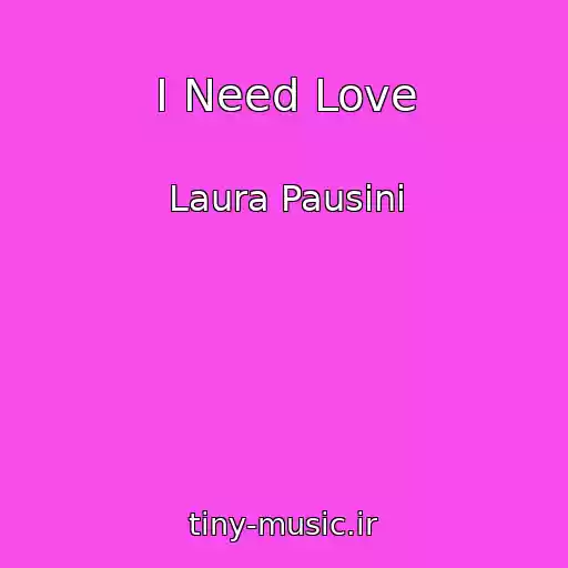 کاور آهنگ I Need Love از Laura Pausini