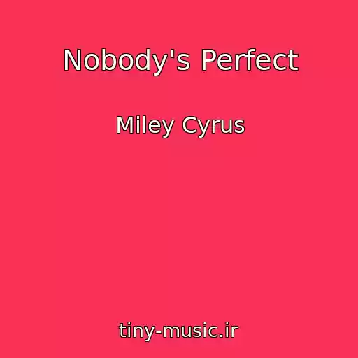 کاور آهنگ Nobody's Perfect از Miley Cyrus