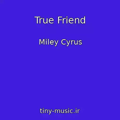 کاور آهنگ True Friend از Miley Cyrus