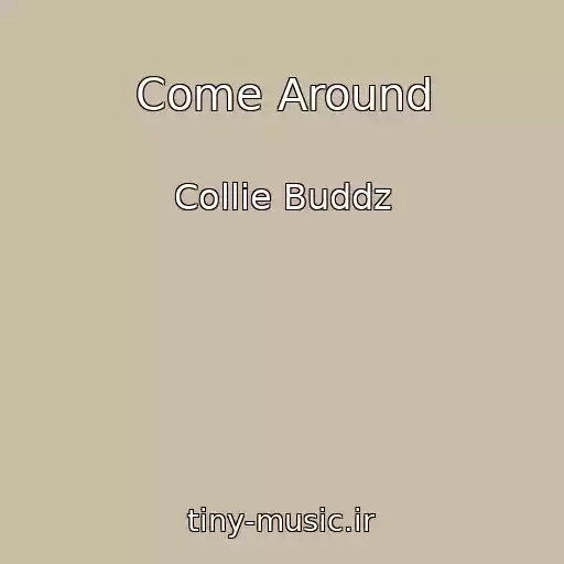 کاور آهنگ Come Around از Collie Buddz