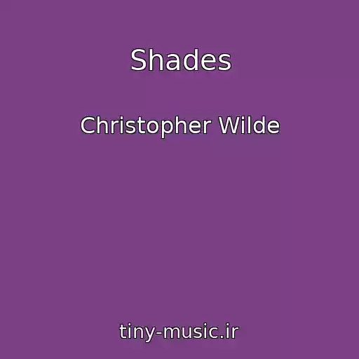 کاور آهنگ Shades از Christopher Wilde