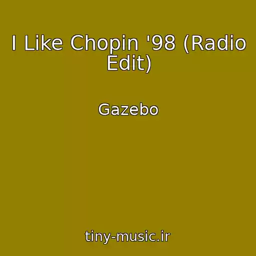 کاور آهنگ I Like Chopin '98 (Radio Edit) از Gazebo