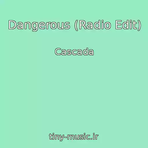 کاور آهنگ Dangerous (Radio Edit) از Cascada