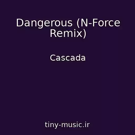 کاور آهنگ Dangerous (N-Force Remix) از Cascada