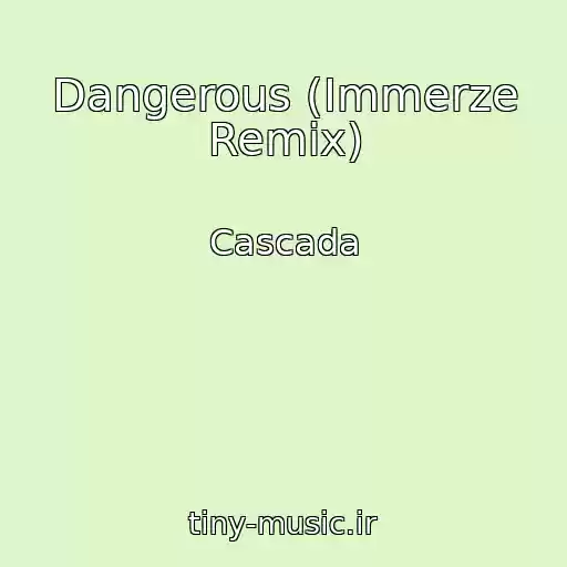 کاور آهنگ Dangerous (Immerze Remix) از Cascada