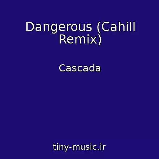 کاور آهنگ Dangerous (Cahill Remix) از Cascada