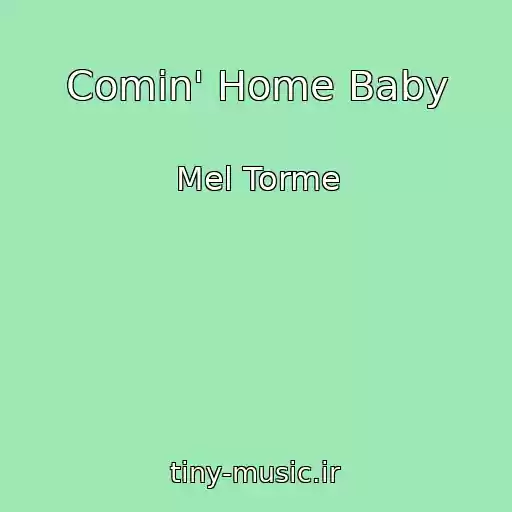 کاور آهنگ Comin' Home Baby از Mel Torme
