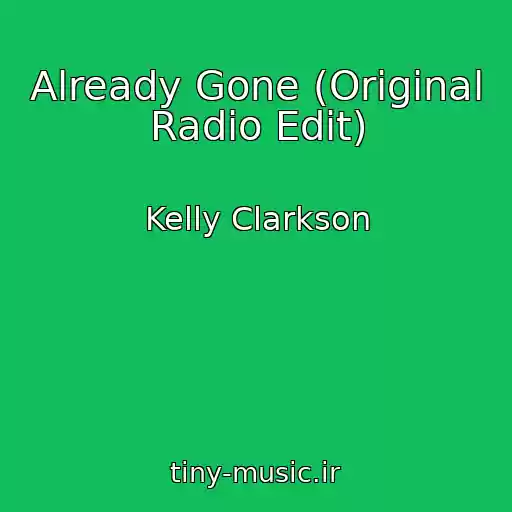 کاور آهنگ Already Gone (Original Radio Edit) از Kelly Clarkson