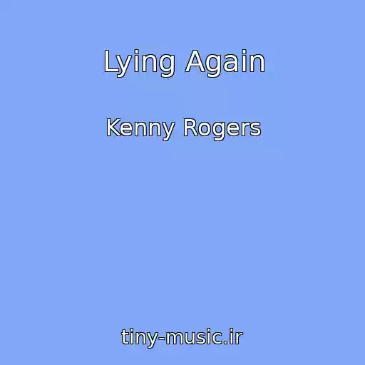 کاور آهنگ Lying Again از Kenny Rogers