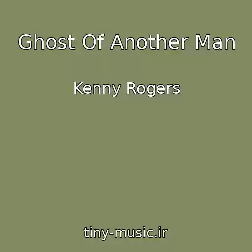 کاور آهنگ Ghost Of Another Man از Kenny Rogers