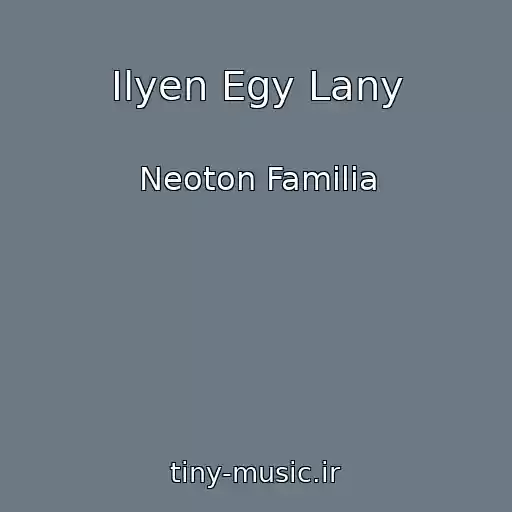 کاور آهنگ Ilyen Egy Lany از Neoton Familia