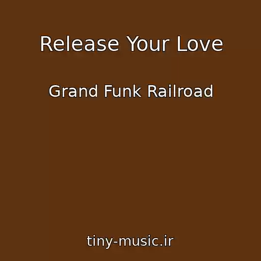 کاور آهنگ Release Your Love از Grand Funk Railroad