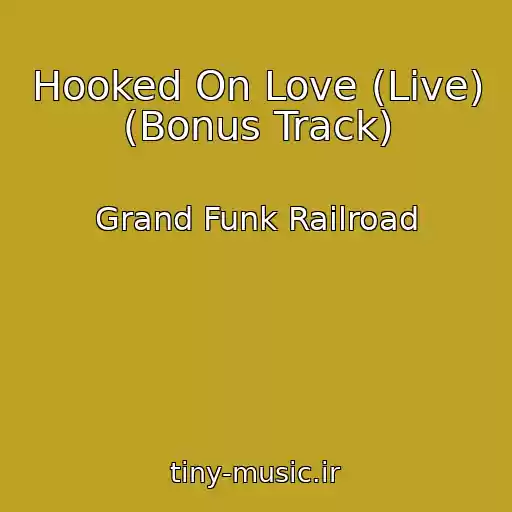 کاور آهنگ Hooked On Love (Live) (Bonus Track) از Grand Funk Railroad