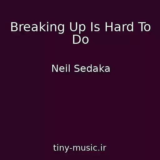 کاور آهنگ Breaking Up Is Hard To Do از Neil Sedaka
