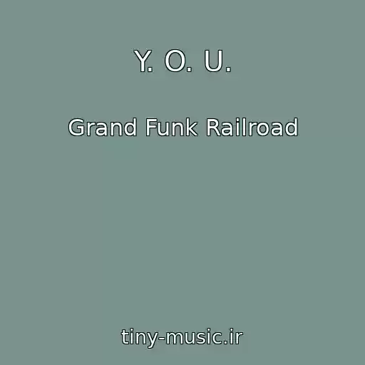 کاور آهنگ Y. O. U. از Grand Funk Railroad