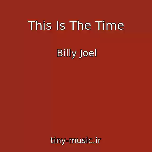 کاور آهنگ This Is The Time از Billy Joel