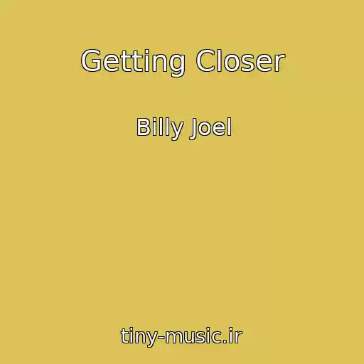 کاور آهنگ Getting Closer از Billy Joel
