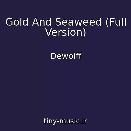 کاور آهنگ Gold And Seaweed (Full Version) از Dewolff