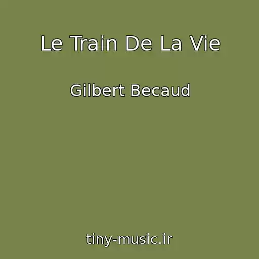 کاور آهنگ Le Train De La Vie از Gilbert Becaud