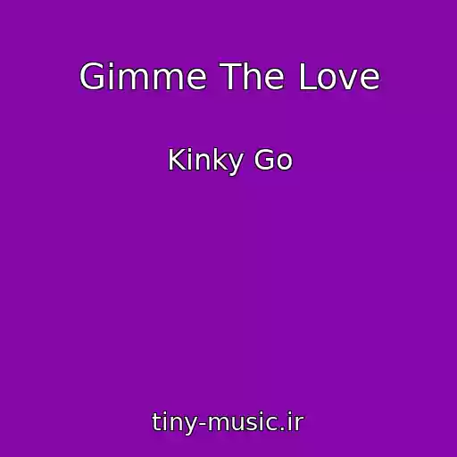 کاور آهنگ Gimme The Love از Kinky Go
