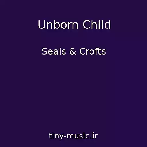 کاور آهنگ Unborn Child از Seals & Crofts