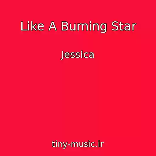 کاور آهنگ Like A Burning Star از Jessica